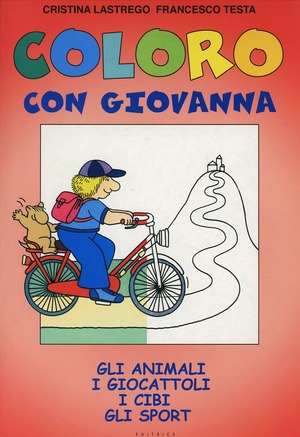 Coloro con Giovanna. Gli animali, i giocattoli, i cibi, gli sport