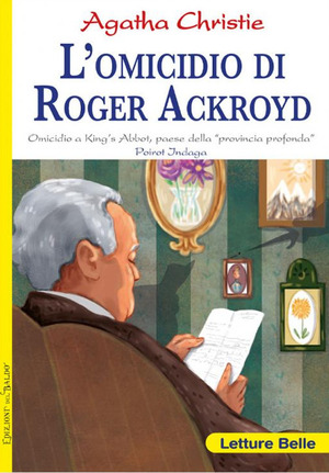 L' omicidio di Roger Ackroyd. Omicidio a King's Abbot, paese della «provincia profonda» Poirot indaga Agatha Christie