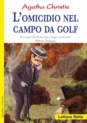 L' omicidio nel campo da golf. Fotocopia di un delitto di vent'anni prima. Poirot indaga Agatha Christie
