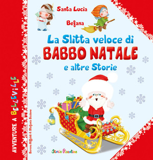 La slitta veloce di Babbo Natale e altre storie. Ediz. a colori