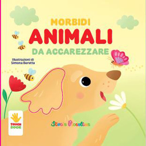 Morbidi animali da accarezzare. Ediz. a colori