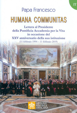 Humana communitas. Lettera al Presidente della Pontificia Accademia per la Vita in occasione del XXV anniversario della sua istituzione (11 febbraio 1994–11 febbraio 2019)