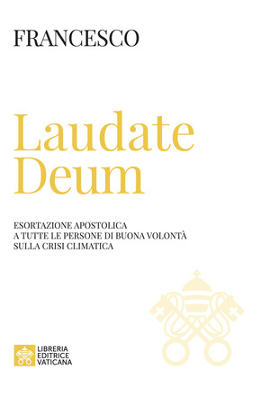 Laudate Deum. Esortazione apostolica a tutte le persone di buona volontà sulla crisi climatica