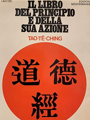 Tao Te Ching. Il libro del principio e della sua azione