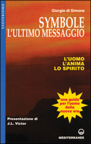 Symbole: l'ultimo messaggio. L'uomo, l'anima, lo spirito
