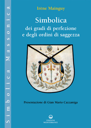 Simbolica dei gradi di perfezione e degli ordini di saggezza. Ediz. illustrata