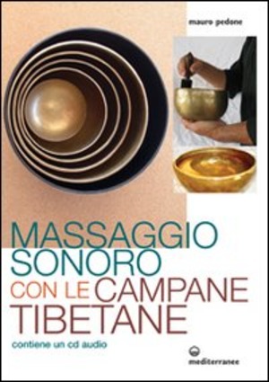 Massaggio sonoro con le campane tibetane. Con CD Audio