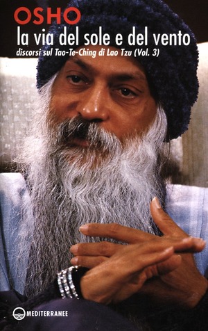 La via del sole e del vento. Discorsi sul Tao-Te-Ching di Lao Tzu