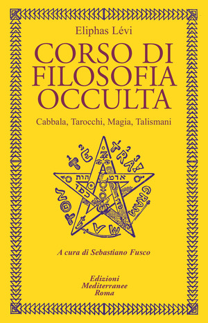 Corso di filosofia occulta. Cabbala, Tarocchi, magia, talismani