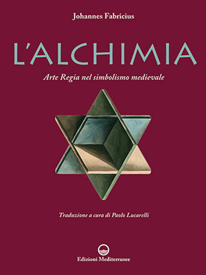 L' alchimia. L'arte regia nel simbolismo medievale. Nuova ediz.