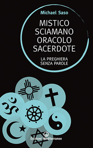 Mistico, sciamano, oracolo, sacerdote. La preghiera senza parole