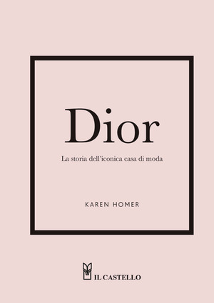 Dior. La storia dell'iconica casa di moda