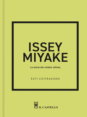 Issey Miyake. La storia del celebre stilista. Ediz. a colori
