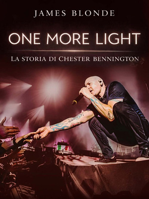 One more light. La storia di Chester Bennington