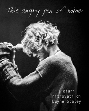 This angry pen of mine. I diari ritrovati di Layne Staley