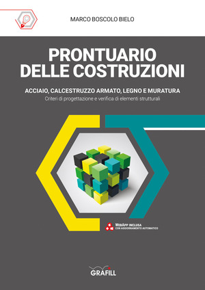 Prontuario delle costruzioni. Acciaio, calcestruzzo armato, legno, muratura. Con app