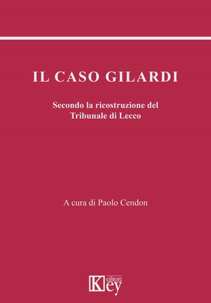 Il caso Gilardi. Secondo la ricostruzione del Tribunale di Lecco
