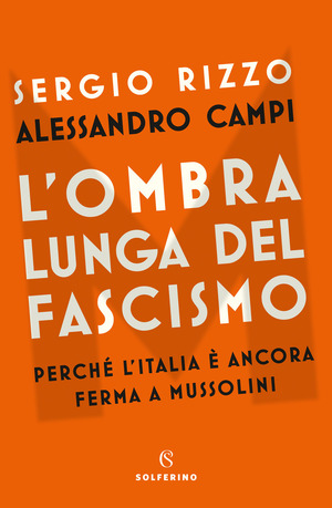 L' ombra lunga del fascismo. Perché l'Italia è ancora ferma a Mussolini L' ombra lunga del fascismo. Perché l'Italia è ancora ferma a Mussolini