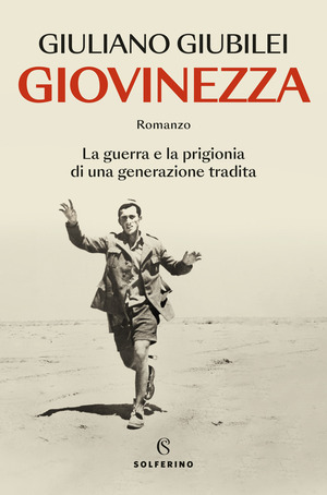 Giovinezza. La guerra e la prigionia di una generazione tradita Giovinezza. La guerra e la prigionia di una generazione tradita