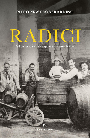 Radici. Storia di un'impresa familiare