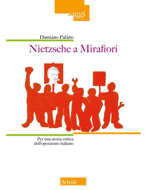 Nietzsche a Mirafiori. Per una storia critica dell'operaismo italiano