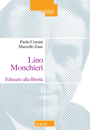 Lino Monchieri. Educare alla libertà