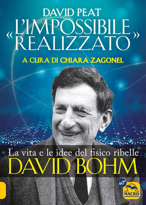 «L' impossibile realizzato». La vita e le idee del fisico ribelle David Bohm