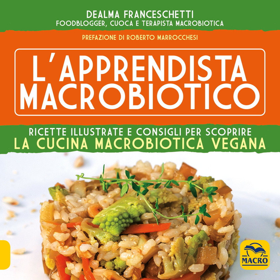 L' apprendista macrobiotico. Ricette illustrate e consigli per scoprire la cucina macrobiotica e vegana