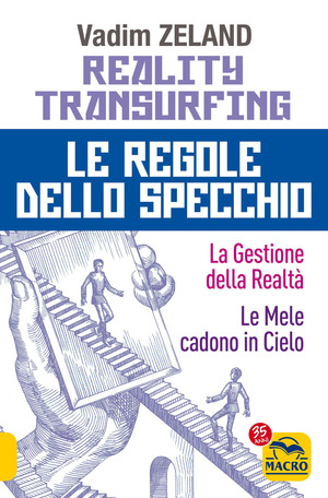 Reality transurfing. Le regole dello specchio: La gestione della realtà-Le mele cadono in cielo