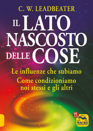 Il lato nascosto delle cose. Le influenze che subiamo. Come condizioniamo noi stessi e gli altri