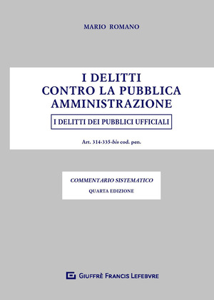 I delitti contro la pubblica amministrazione. I delitti dei pubblici ufficiali