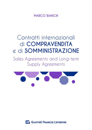 Contratti internazionali di compravendita e di somministrazione. Sales agreements and long-term supply agreements