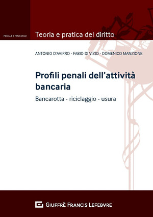 Profili penali dell'attività bancaria. Bancarotta riciclaggio usura