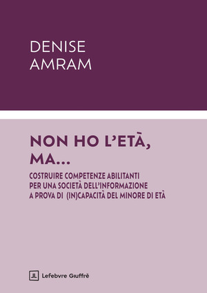 Non ho l'età, ma... Costruire competenze abilitanti per una società dell'informazione a prova di (in)capacità del minore di età