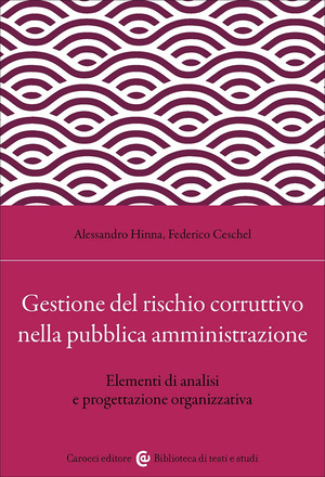Gestione del rischio corruttivo nella pubblica amministrazione. Elementi di analisi e progettazione organizzativa