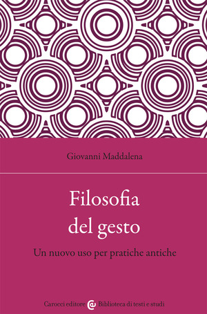 Filosofia del gesto. Un nuovo uso per pratiche antiche