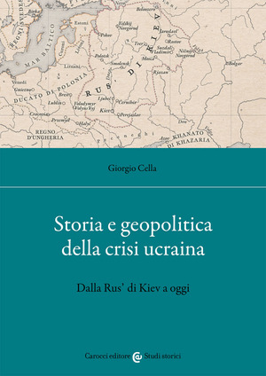 Storia e geopolitica della crisi ucraina. Dalla Rus’ di Kiev a oggi Storia e geopolitica della crisi ucraina. Dalla Rus’ di Kiev a oggi