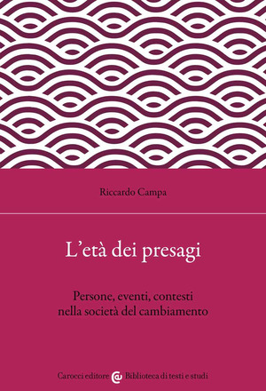 L' età dei presagi. Persone, eventi, contesti nella società del cambiamento