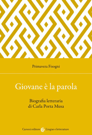 Giovane è la parola. Biografia letteraria di Carla Porta Musa Giovane è la parola. Biografia letteraria di Carla Porta Musa
