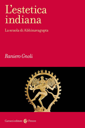 L' estetica indiana. La scuola di Abhinavagupta