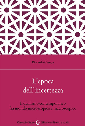 L' epoca dell'incertezza. Il dualismo contemporaneo fra mondo microscopico e macroscopico