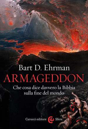 Armageddon. Che cosa dice davvero la Bibbia sulla fine del mondo