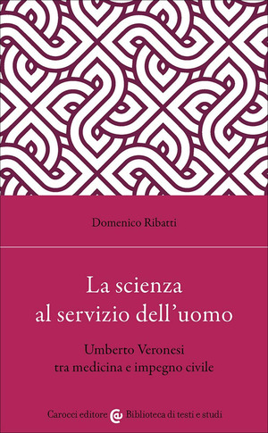La scienza al servizio dell'uomo. Umberto Veronesi tra medicina e impegno civile