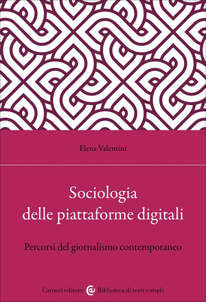 Sociologia delle piattaforme digitali. Percorsi del giornalismo contemporaneo