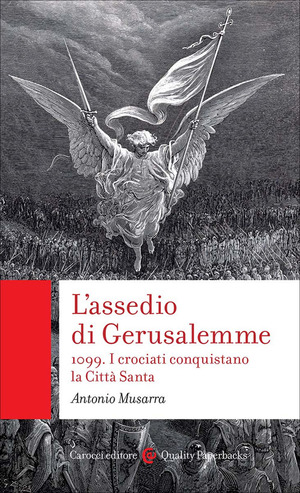 L' assedio di Gerusalemme. 1099. I crociati conquistano la Città Santa