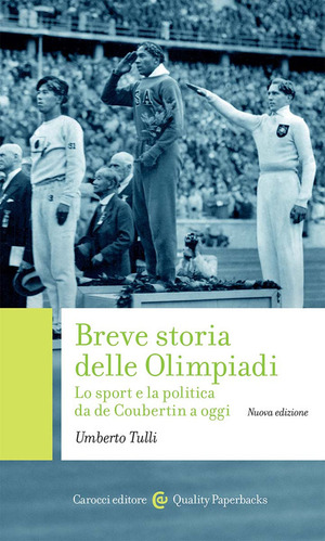 Breve storia delle Olimpiadi. Lo sport, la politica da de Coubertin a oggi. Nuova ediz.