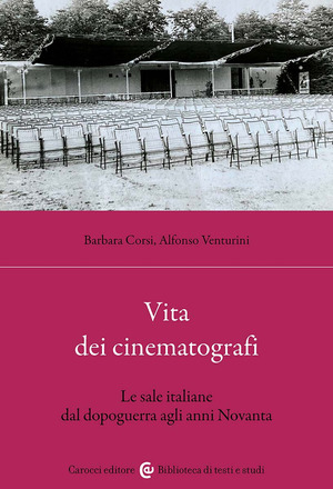 Vita dei cinematografi. Le sale italiane dal dopoguerra agli anni Novanta