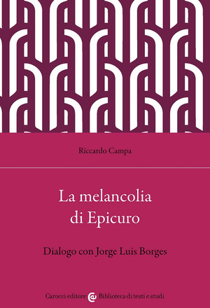 La melancolia di Epicuro. Dialogo con Jorge Louis Borges