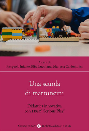 Una scuola di mattoncini. Didattica innovativa con LEGO® Serious Play®