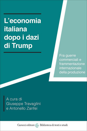 L' economia italiana dopo i dazi di Trump. Fra guerre commerciali e frammentazione internazionale della produzione
